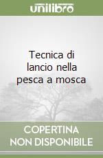 Tecnica di lancio nella pesca a mosca libro