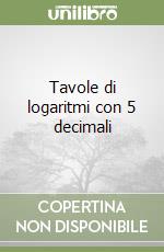 Tavole di logaritmi con 5 decimali