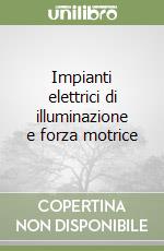 Impianti elettrici di illuminazione e forza motrice