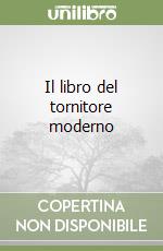 Il libro del tornitore moderno libro