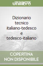 Dizionario tecnico italiano-tedesco e tedesco-italiano libro