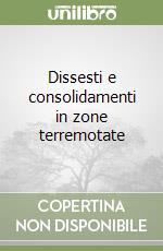 Dissesti e consolidamenti in zone terremotate libro