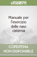 Manuale per l'esercizio delle navi cisterna