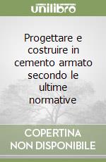 Progettare e costruire in cemento armato secondo le ultime normative (1) (1) libro