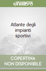 Atlante degli impianti sportivi libro