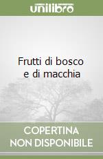 Frutti di bosco e di macchia libro