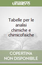 Tabelle per le analisi chimiche e chimicofisiche libro