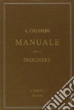 Manuale dell'ingegnere civile e industriale (rist. anast. 1877-1878) libro