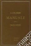 Manuale dell'ingegnere civile e industriale (rist. anast. 1877-1878) libro