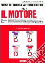 Corso di tecnica automobilistica. Per gli Ist. Tecnici e per gli Ist. Professionali. Vol. 1: Il motore libro