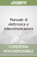 Manuale di elettronica e telecomunicazioni libro