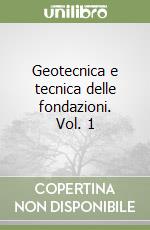 Geotecnica e tecnica delle fondazioni. Vol. 1 libro