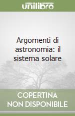 Argomenti di astronomia: il sistema solare