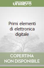 Primi elementi di elettronica digitale libro