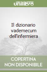 Il dizionario vademecum dell'infermiera libro