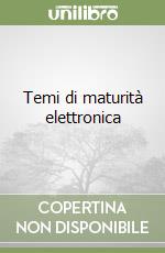 Temi di maturità elettronica libro