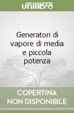 Generatori di vapore di media e piccola potenza