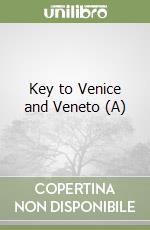 Key to Venice and Veneto (A) libro