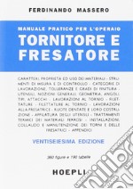 Manuale pratico per l'operaio tornitore e fresatore libro