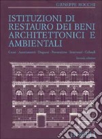 Istituzioni di restauro dei beni architettonici e ambientali libro