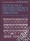 Istituzioni di restauro dei beni architettonici e ambientali libro