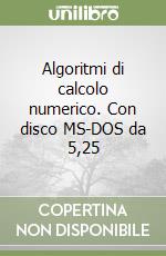 Algoritmi di calcolo numerico. Con disco MS-DOS da 5,25 libro