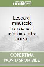 Leopardi minuscolo hoepliano. I «Canti» e altre poesie libro