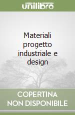 Materiali progetto industriale e design