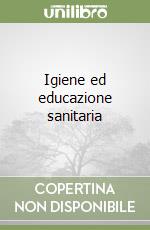 Igiene ed educazione sanitaria libro