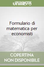 Formulario di matematica per economisti libro