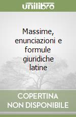 Massime, enunciazioni e formule giuridiche latine