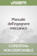 Manuale dell'ingegnere meccanico libro