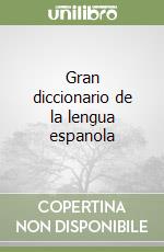 Gran diccionario de la lengua espanola libro