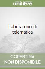 Laboratorio di telematica libro