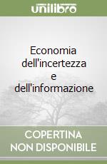 Economia dell'incertezza e dell'informazione