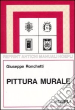 Pittura murale (rist. anast. 1955). Ediz. illustrata libro