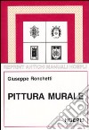 Pittura murale (rist. anast. 1955). Ediz. illustrata libro