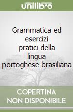 Grammatica ed esercizi pratici della lingua portoghese-brasiliana libro