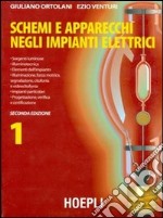 Schemi e apparecchi negli impianti elettrici. Per gli Ist. Tecnici e per gli Ist. Professionali. Vol. 1 libro