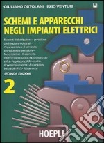 Schemi e apparecchi negli impianti elettrici. Per gli Ist. Tecnici e per gli Ist. Professionali. Vol. 2 libro