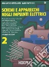 Schemi e apparecchi negli impianti elettrici. Per gli Ist. Tecnici e per gli Ist. Professionali. Vol. 2 libro