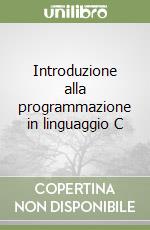 Introduzione alla programmazione in linguaggio C libro