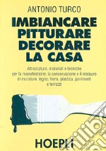 Imbiancare, pitturare, decorare la casa libro