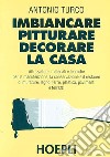 Imbiancare, pitturare, decorare la casa libro