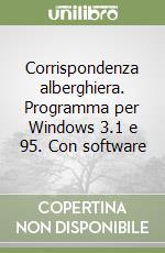 Corrispondenza alberghiera. Programma per Windows 3.1 e 95. Con software