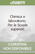 Chimica e laboratorio. Per le Scuole superiori libro