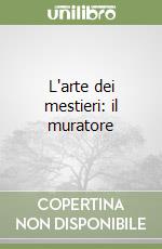 L'arte dei mestieri: il muratore libro