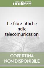 Le fibre ottiche nelle telecomunicazioni libro