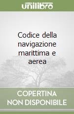 Codice della navigazione marittima e aerea