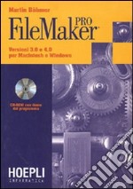 FileMaker Pro. Versioni 3.0 e 4.0 per Macintosh e Windows. Con CD-ROM libro